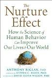The Nurture Effect: How the Science of Human Behavior Can Improve Our Lives & Our World 