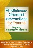 Mindfulness-Oriented Interventions for Trauma: Integrating Contemplative Practice