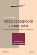 Tratando Con... Terapia De Aceptación Y Compromiso. Habilidades Terapéuticas Centrales Para La Aplicación Eficaz