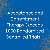 Acceptance and Commitment Therapy Exceeds 1,000 Randomized Controlled Trials!