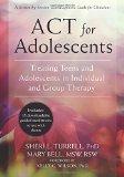 ACT for Adolescents: Treating Teens and Adolescents in Individual and Group Therapy