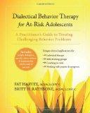 Dialectical Behavior Therapy for At-Risk Adolescents: A Practitioner’s Guide to Treating Challenging Behavior Problems