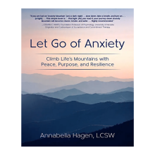 Let Go of Anxiety: Climb Life’s Mountains with Peace, Purpose, and Resilience.