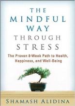 The Mindful Way through Stress: The Proven 8-Week Path to Health, Happiness, and Well-Being