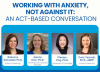 Workshop Poster: Working With Anxiety, Not Against It