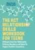 The ACT Relationship Skills Workbook for Teens by Turrell & Bell, illustrated by Christian Corbett.