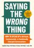 Book Cover for Saying The Wrong Thing: How to Speak Up in Difficult, Controversial, or Emotionally Charged Conversations. An Acceptance and Commitment Therapy Workbook by Danielle Moyer, Monica Gerber, and Molly Tucker.