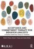 Acceptance and Commitment Therapy for behavior analysts: A practice guide from theory to treatment