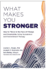 What Makes You Stronger: How to Thrive in the Face of Change and Uncertainty Using Acceptance and Commitment Therapy