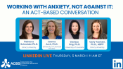 Video Thumbnail for Working With Anxiety Not Against It:  An ACT-Based Conversation